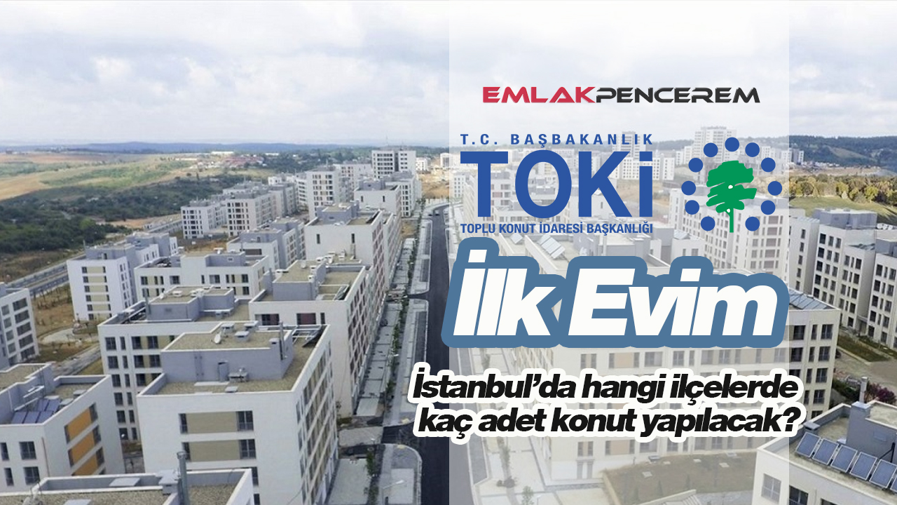 TOKİ İstanbul'da hangi ilçelere ucuz konut yapacak? İlçe ilçe TOKİ'nin İstanbul'da yapacağı sosyal konut sayısı