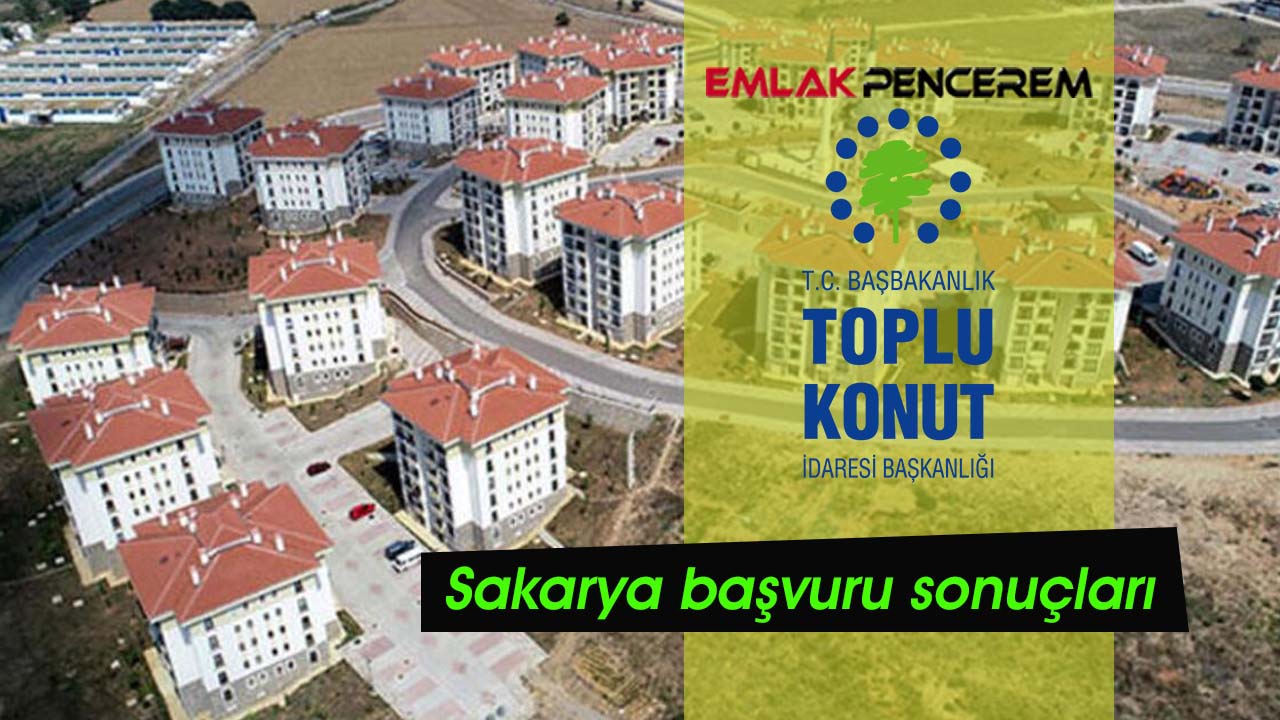 Sakarya TOKİ merak edilen kura takvimi açıklandı mı? 35 bin Sakaryalı için TOKİ başvuru sonuçları isim listesi belli oldu