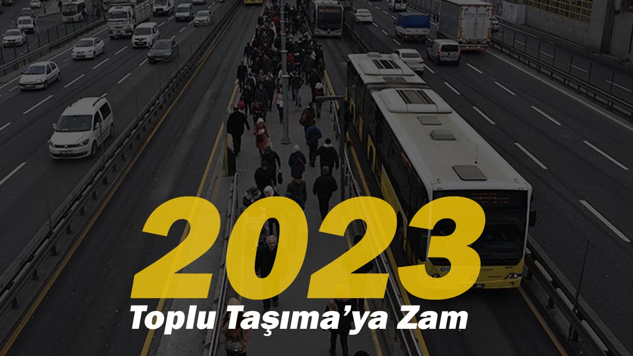 İstanbul toplu taşıma ücretlerine 2023 zammı! Marmaray, Metrobüs, Minibüs, İETT, Taksi ve servis ücretleri ne kadar oldu?