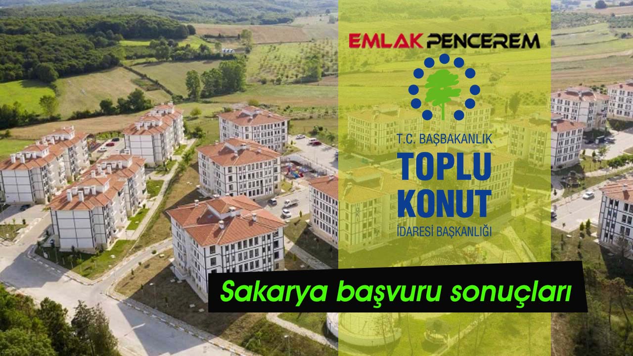 Sakarya TOKİ merak edilen kura takvimi açıklandı mı? 35 bin Sakaryalı için TOKİ başvuru sonuçları isim listesi belli oldu
