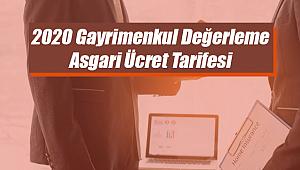 2020 Gayrimenkul değerleme asgari ücret tarifesi açıklandı