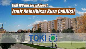 100 Bin konut ikinci kura heyecanı!  TOKİ İzmir Seferihisar kura çekilişi nerede, saat kaçta yapılacak?