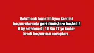 Vakıfbank temel ihtiyaç kredisi başvurularında geri dönüşlere başladı! 6 Ay ertelemeli, 10 Bin TL'ye kadar kredi başvurusu cevapları...