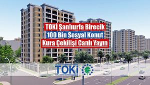 TOKİ Şanlıurfa Birecik 2+1, 3+1 kura çekilişi canlı yayın izle (100 Bin sosyal konut)