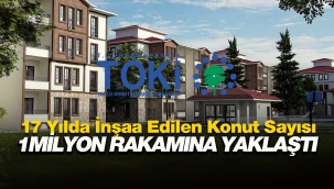 2003'ten bugüne TOKİ 1 Milyona yakın konut inşaa etti