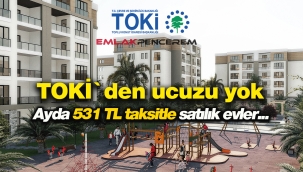 TOKİ`den ucuzu yok! Ayda 531 TL taksitle satılık evler...
