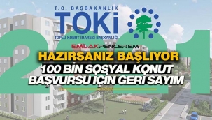 2021 TOKİ 100 Bin sosyal konut başvurusu için geri sayım başladı