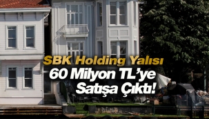 SBK'ya ait Beylerbeyi yalısı 60 milyon liraya satılık!