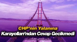 CHP Genel Başkan Yardımcısının "1915 Çanakkale Köprüsü" yalanına yanıt gecikmedi