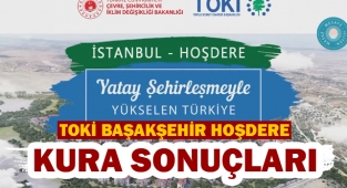 TOKİ Başakşehir Hoşdere konut kura çekilişi sonuçları isim listesi! TOKİ Kayabaşı ve Hoşdere kura sonuçları isim listesi sorgulaması