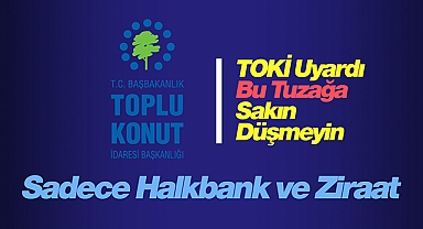 Son Dakika Emlak Haberleri: TOKİ'den başvuru yapacaklar sakın bu hataya düşmeyin! Sadece Halkbank ve Ziraat  üzerinden....
