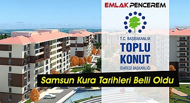 Samsun TOKİ kura takvimi az önce açıklandı! Resmi duyuru yapıldı  TOKİ Samsun kura çekiliş tarihleri