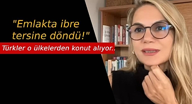 Hatice Kolçak açıkladı, "Emlakta ibre tersine döndü! Türkler o ülkelerden konut alıyor.."