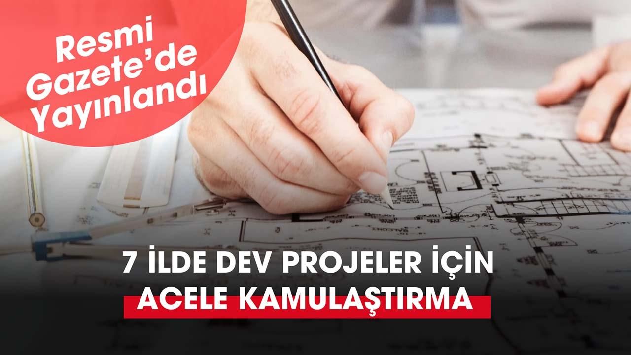 7 farklı ilde kamu projeleri için kamulaştırma başlatıldı