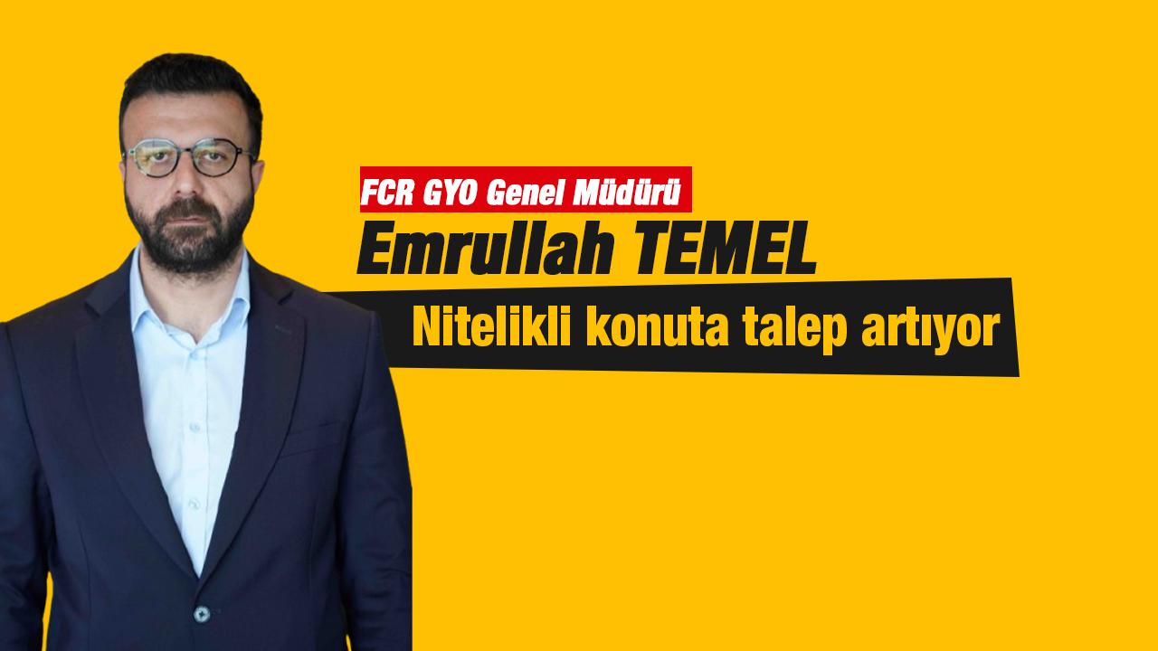 Emrullah Temel: Nitelikli konuta talep artıyor