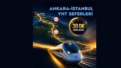 Ankara-İstanbul YHT seferleri 30 dakika daha kısalıyor