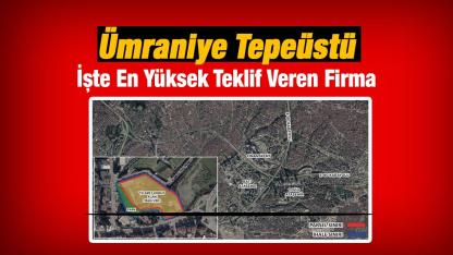 (EKGYO) Emlak Konut Ümraniye Tepeüstü ihalesine en yüksek teklif o firmadan geldi
