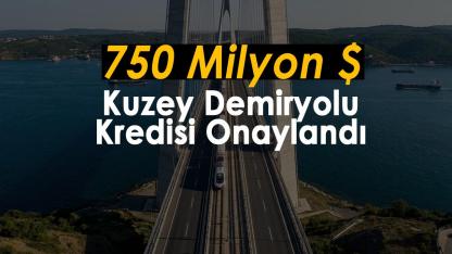 İstanbul Kuzey Demiryolu için 750 milyon dolar daha onaylandı