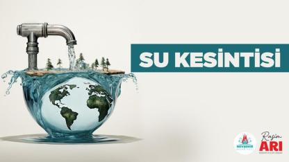 Nevşehir'de su kesintisi uyarısı