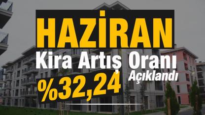 Kira artış oranı Haziran'da yüzde 32 üzerinde olacak! TEFE-TÜFE kira artışı zamlı miktarı belli oldu