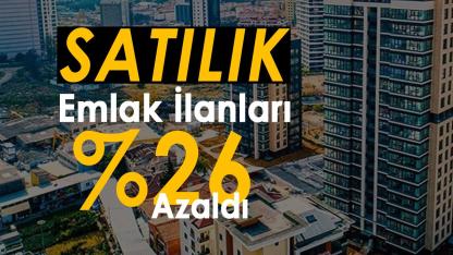 Satılık emlak ilan sayısı yüzde 26 azaldı!