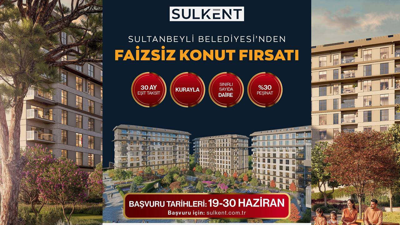 Sultanbeyli'de peşin fiyatına 30 ay vadeli Sulkent projesinde konutlara başvurular başladı