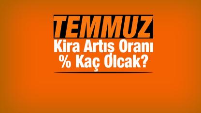 Beklenti: Temmuz'da kira zammı yüzde kaç olacak? Kira artış oranı açıklandı mı?