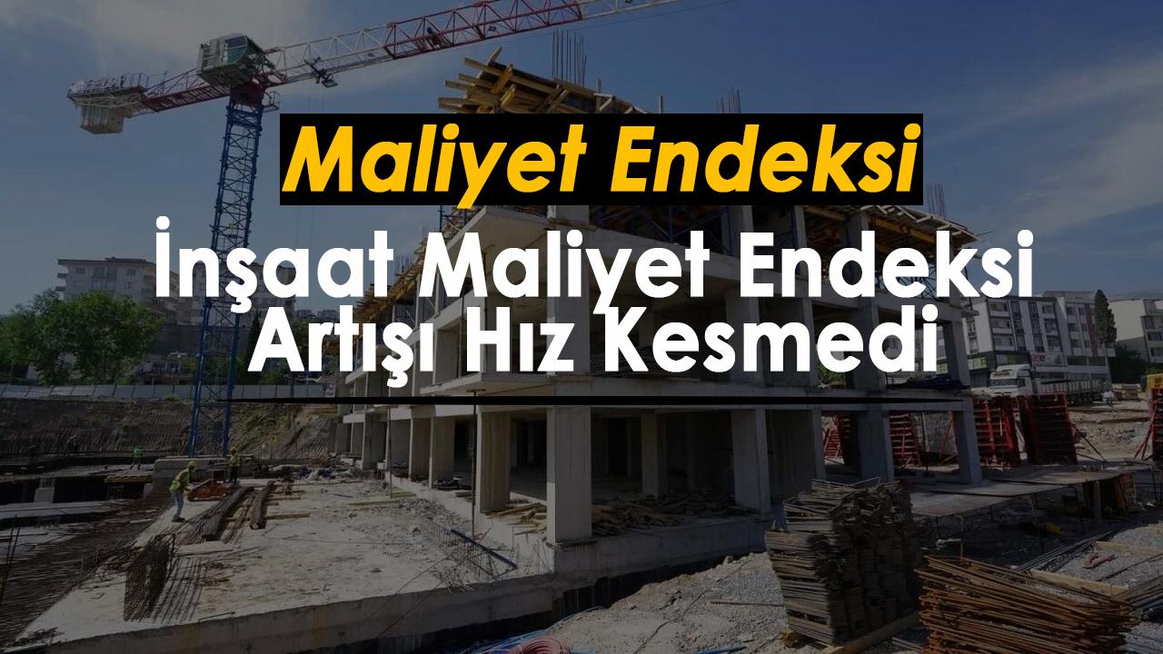 İnşaat maliyet endeksi artışı yıllık yüzde 29,84 oldu