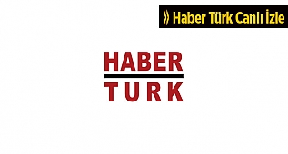 Haber Türk Canlı Yayını İzle